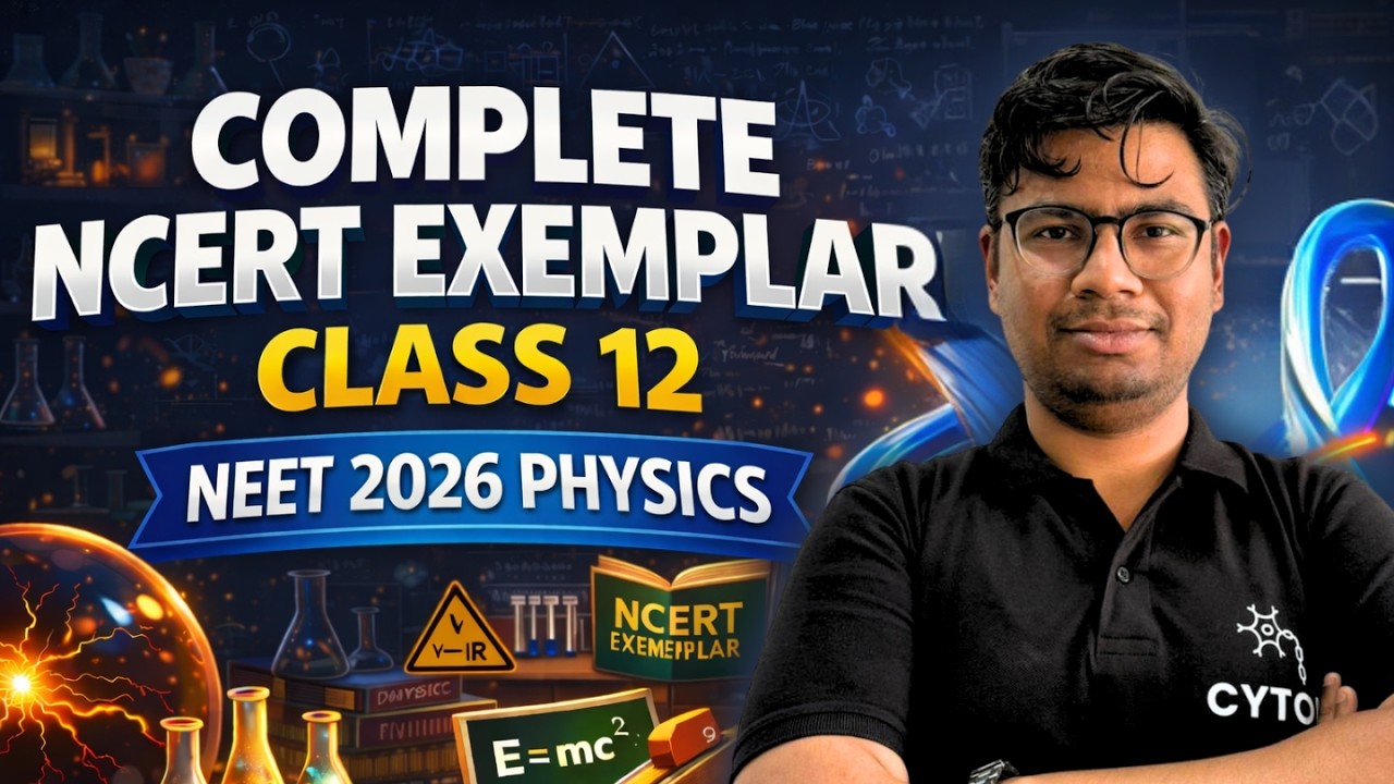 Complete NCERT Exemplar | Physics | Class 12 | NEET 2026