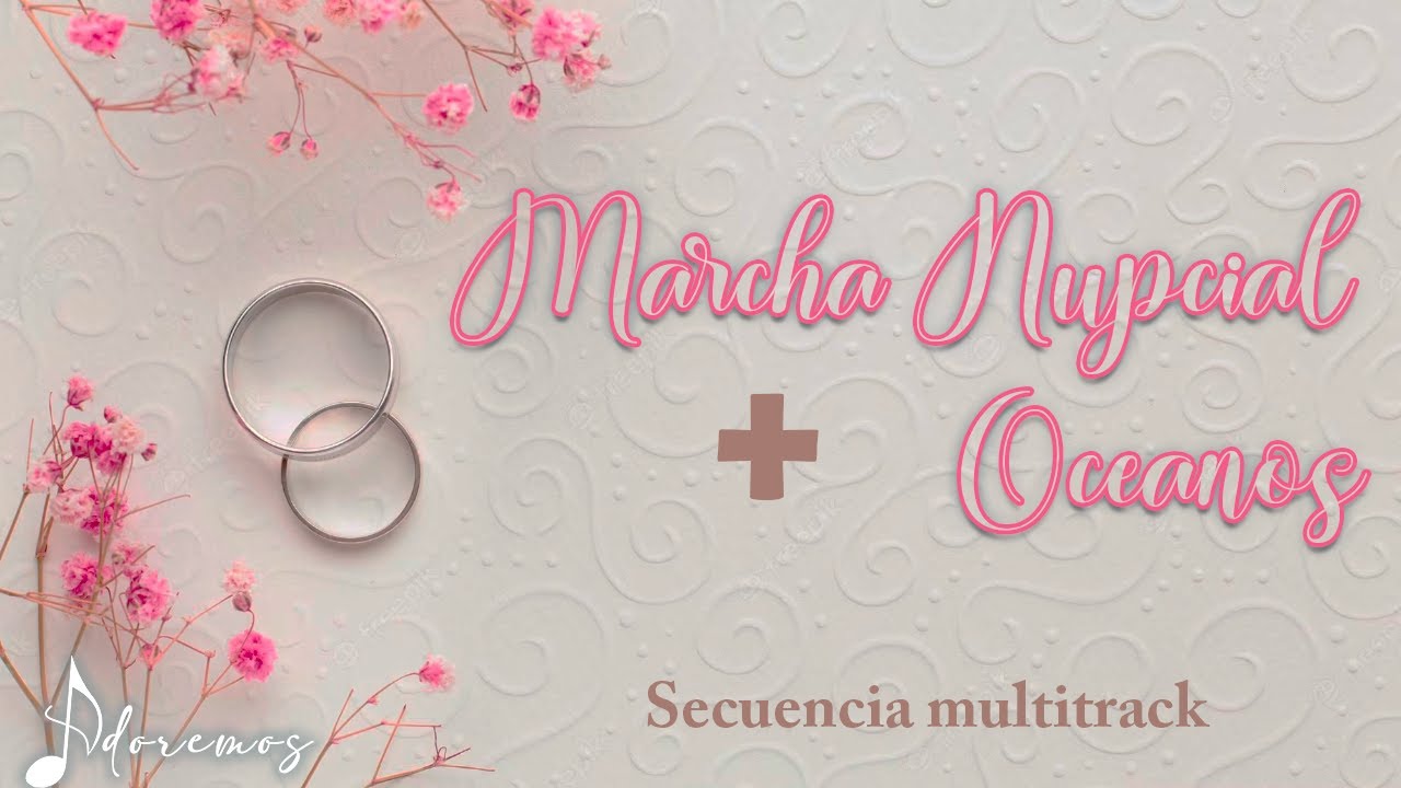 Marcha Nupcial + Oceanos (Secuencia multitrack)