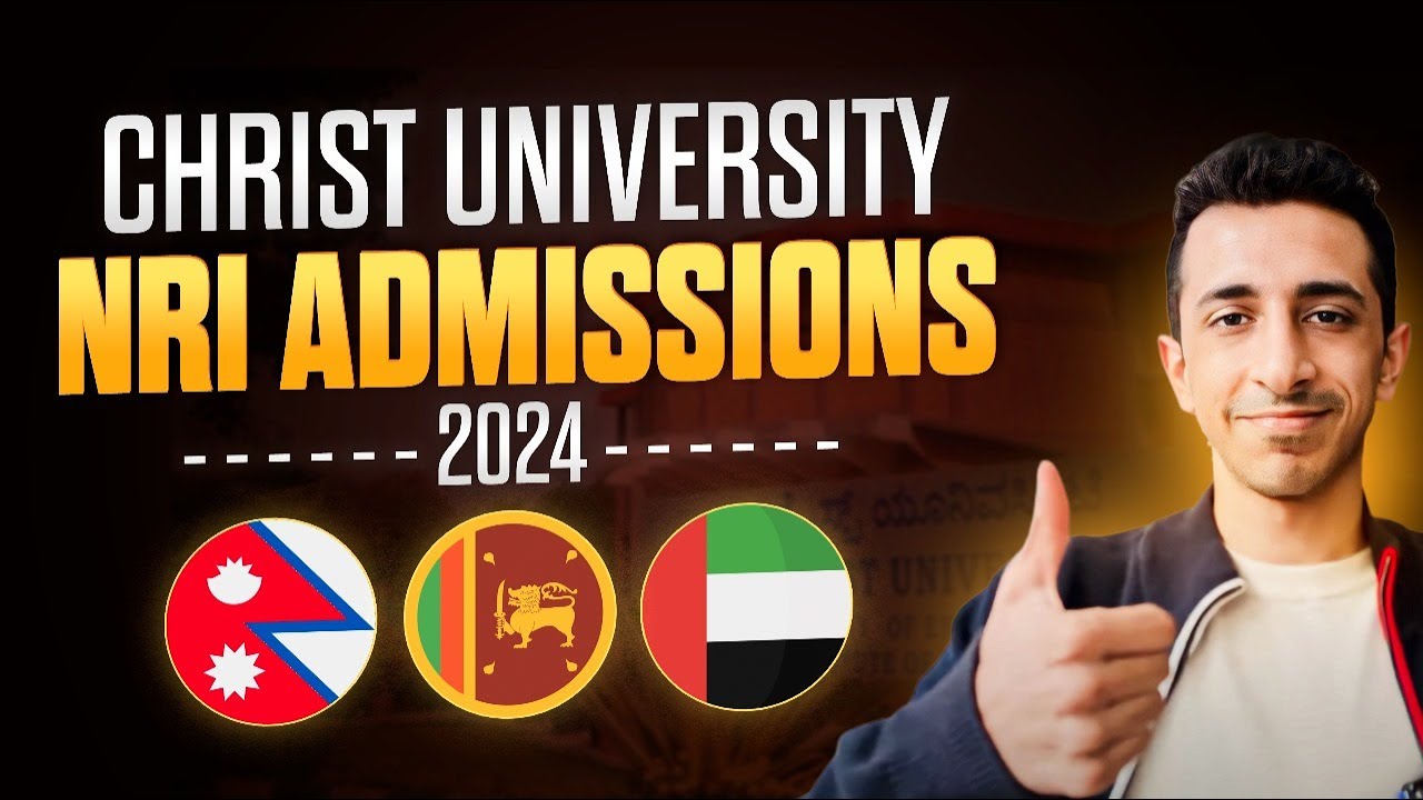 Christ University NRI ADMISSIONS - FULL PROCESS 2025