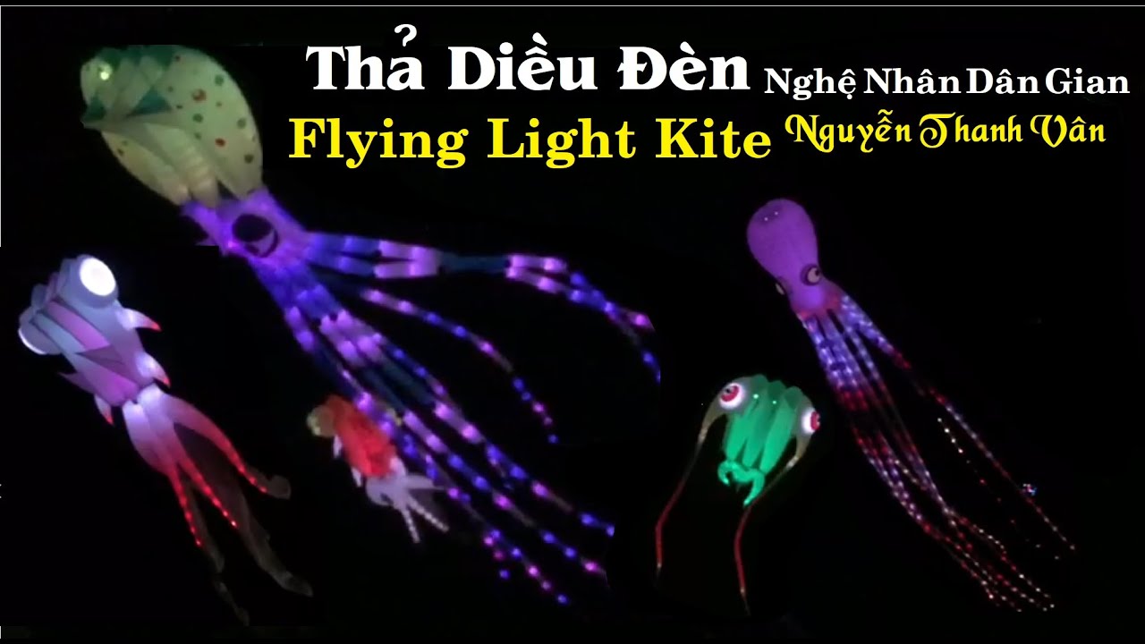 Lễ Hội Thả Diều Đèn Flying Light Kite Nghệ Nhân DânGian Nguyễn Thanh Vân - Cánh Diều Mơ ƯớcTập19