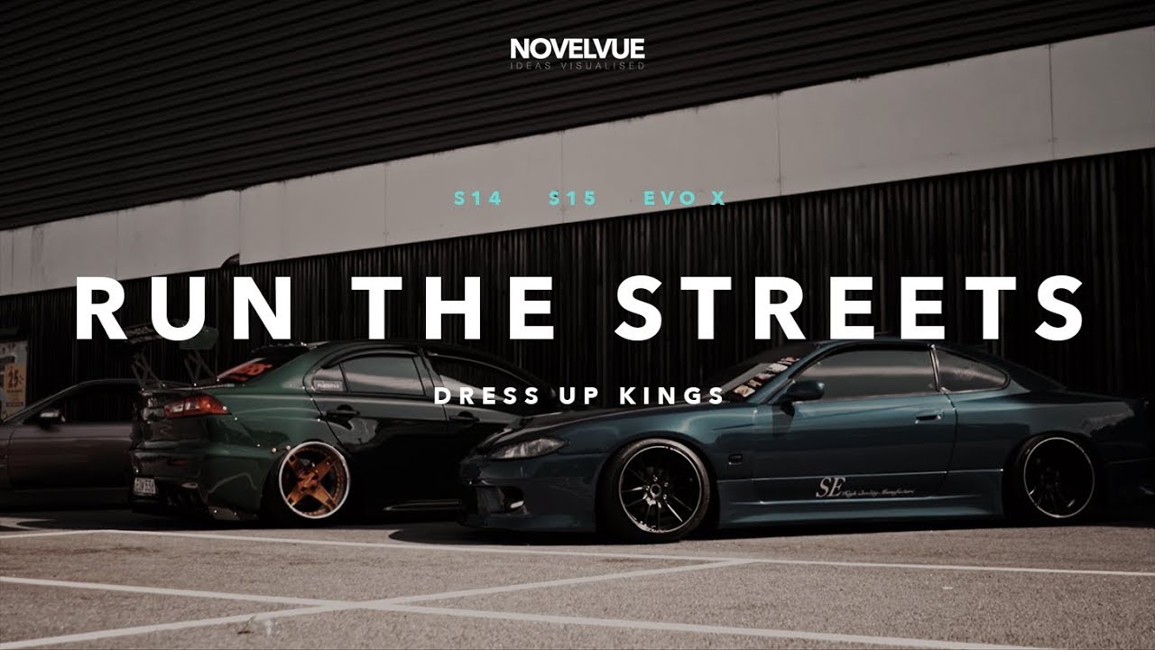 'RUN THE STREETS' | S14 | S15 | EVO X | Dress Up Kings | NOVELVUE
