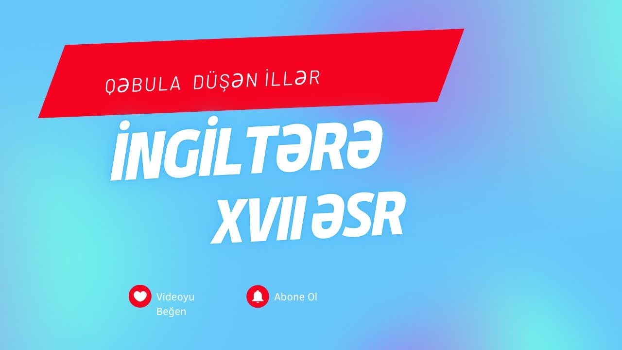 İngiltərə XVIl əsr.Qəbula düşən illər