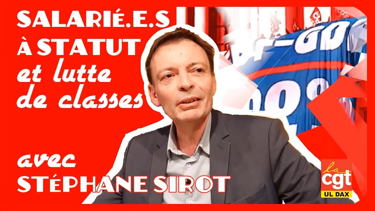 Salari&eacute;s &agrave; statut et lutte de classes, St&eacute;phane Sirot de l'IHS, Ap&eacute;ro-conf&eacute;rence UL CGT DAX