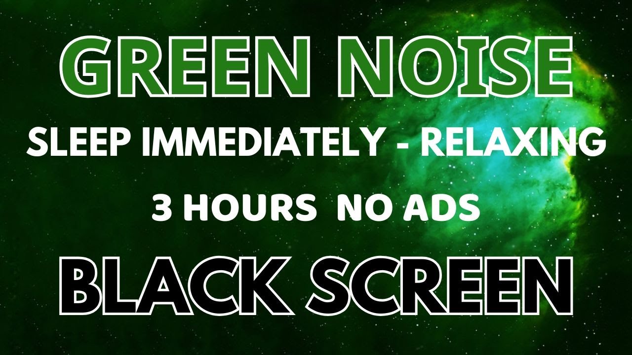 Green Noise Sound For Sleep Immediately - Relaxing With Black Screen In 3 Hours | Good Night