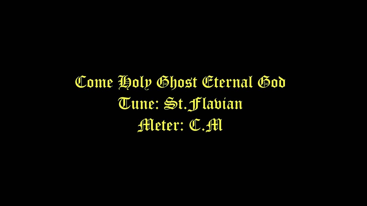 Come Holy Ghost Eternal God Lyrics (St.Flavian) # Whitsun Hymns