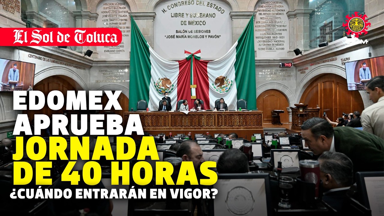 CONGRESO DEL EDOMEX APRUEBA JORNADA LABORAL DE 40 HORAS #edomex  #noticias  #toluca