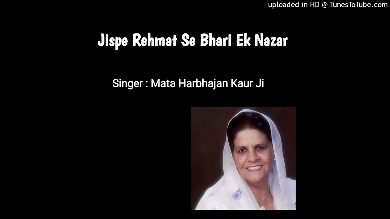 Jispe Rehmat Se Bhari Ek Nazar | singer : Mata Harbhajan Kaur Ji | Lyrics : Sant Darshan Singh Ji