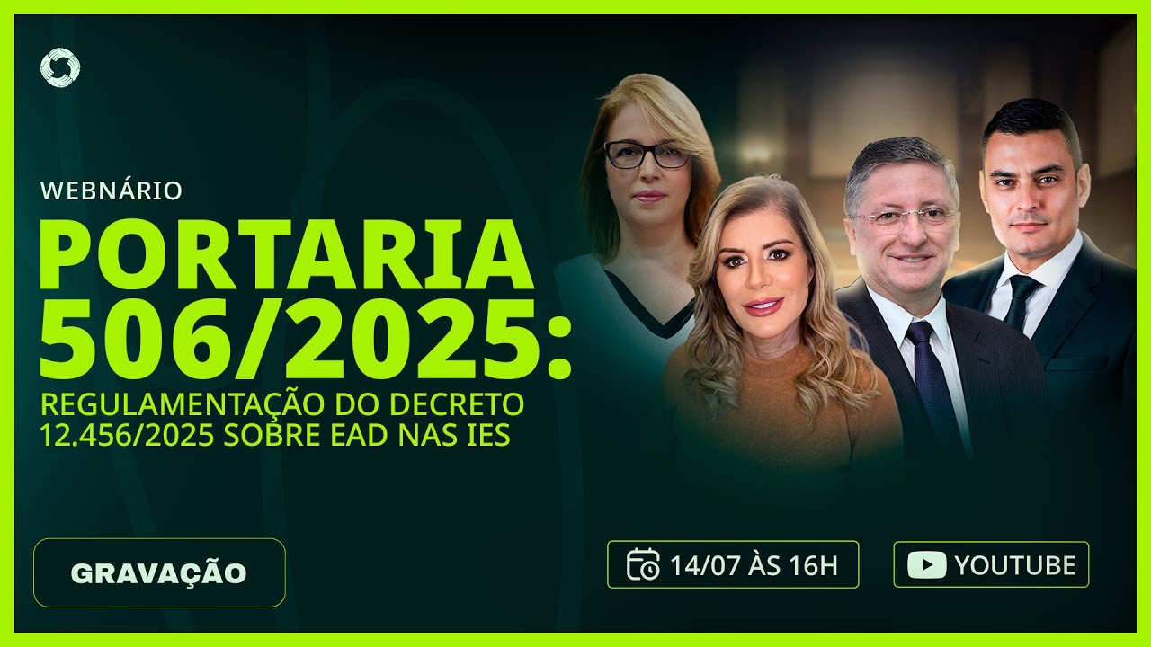 Webinar | Portaria 506/2025: Regulamentação do Decreto 12.456/2025 sobre EAD nas IES