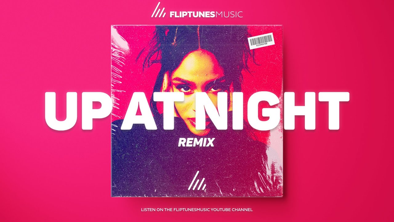 Kehlani - up at night feat. justin bieber (Remix) | FlipTunesMusic&trade;