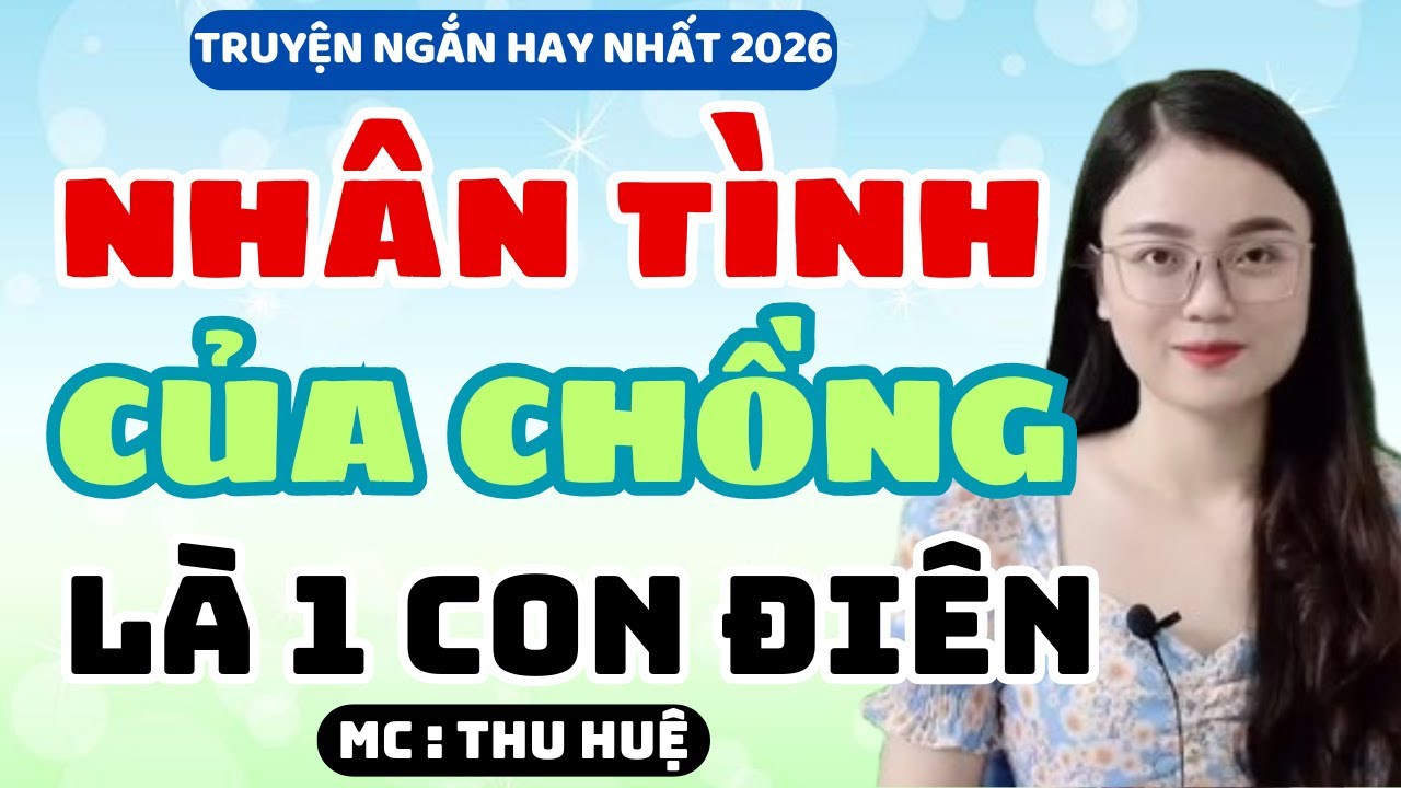 Truyện Ngắn 2026 Nhân Tình Của Chồng Là 1 Con Điên | MC Thu Huệ Kể Chuyện Đêm Khuya