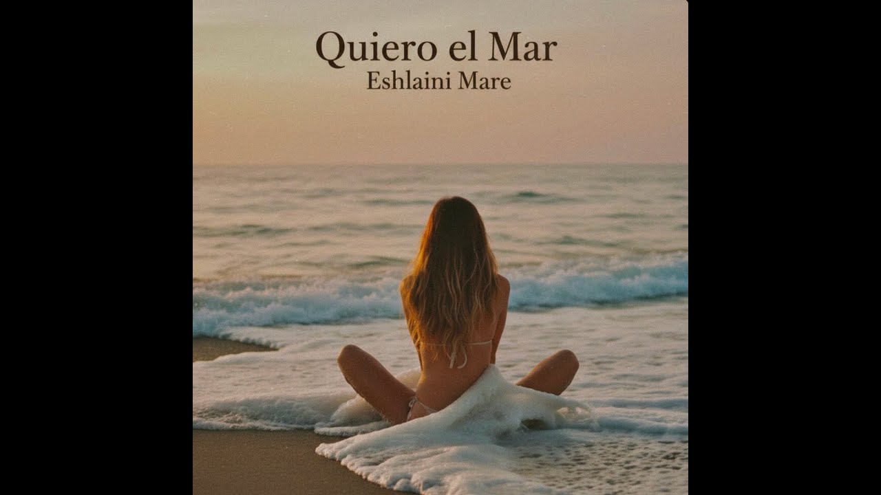 Eshlaini Mare - Quiero el Mar