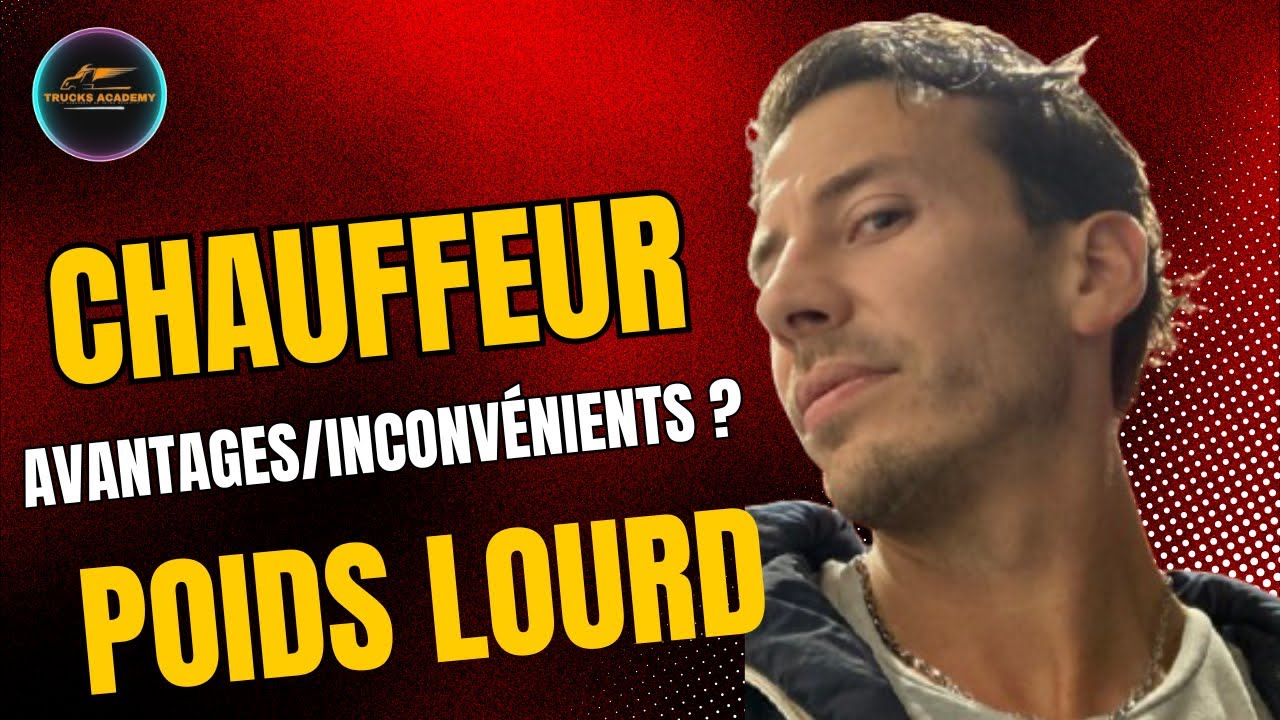 Chauffeur Poids lourd : Avantages inconvénients ? Je te dis tout !