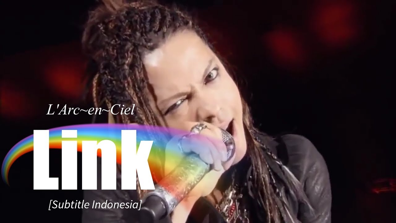 L'Arc~en~Ciel - Link | Subtitle Indonesia