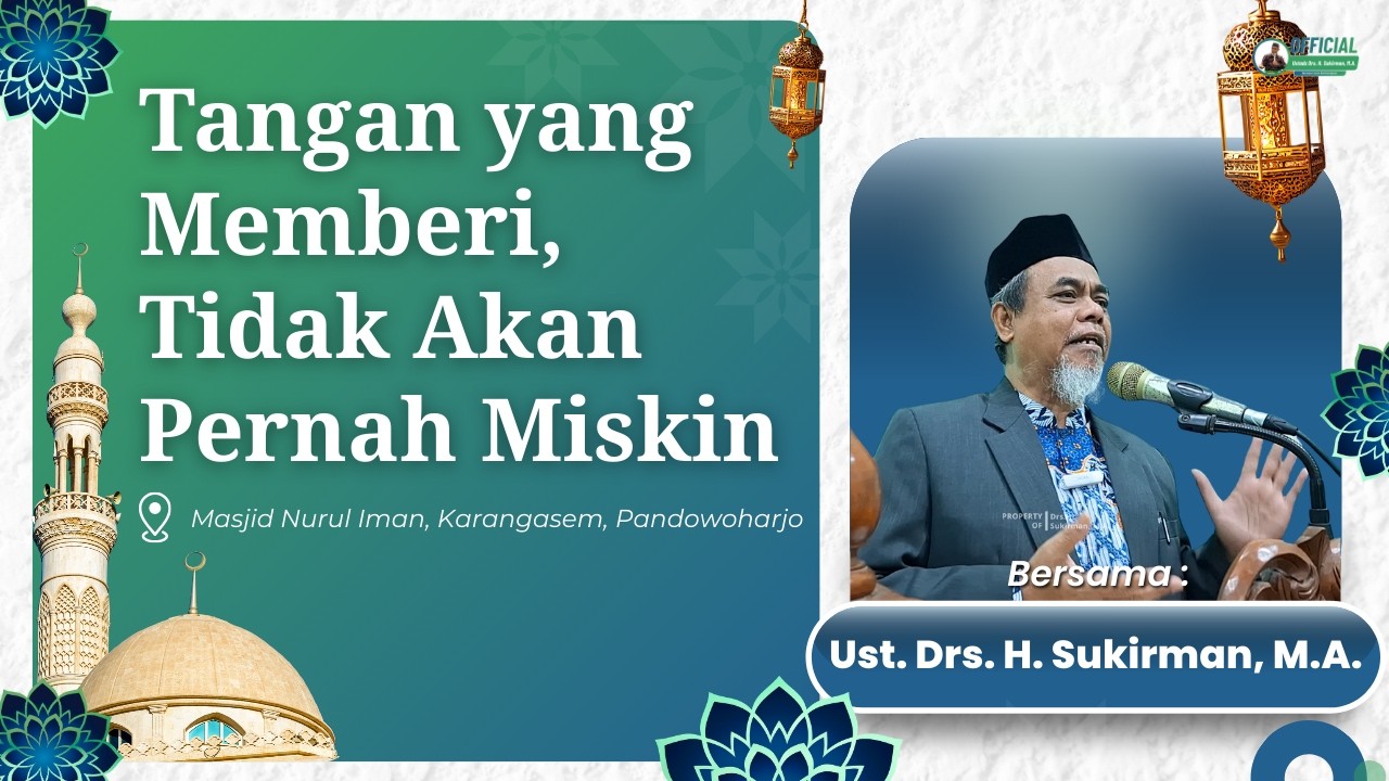 Tangan Yang Memberi Tidak Akan Pernah Miskin | Ust. Drs. H. Sukirman, M.A.