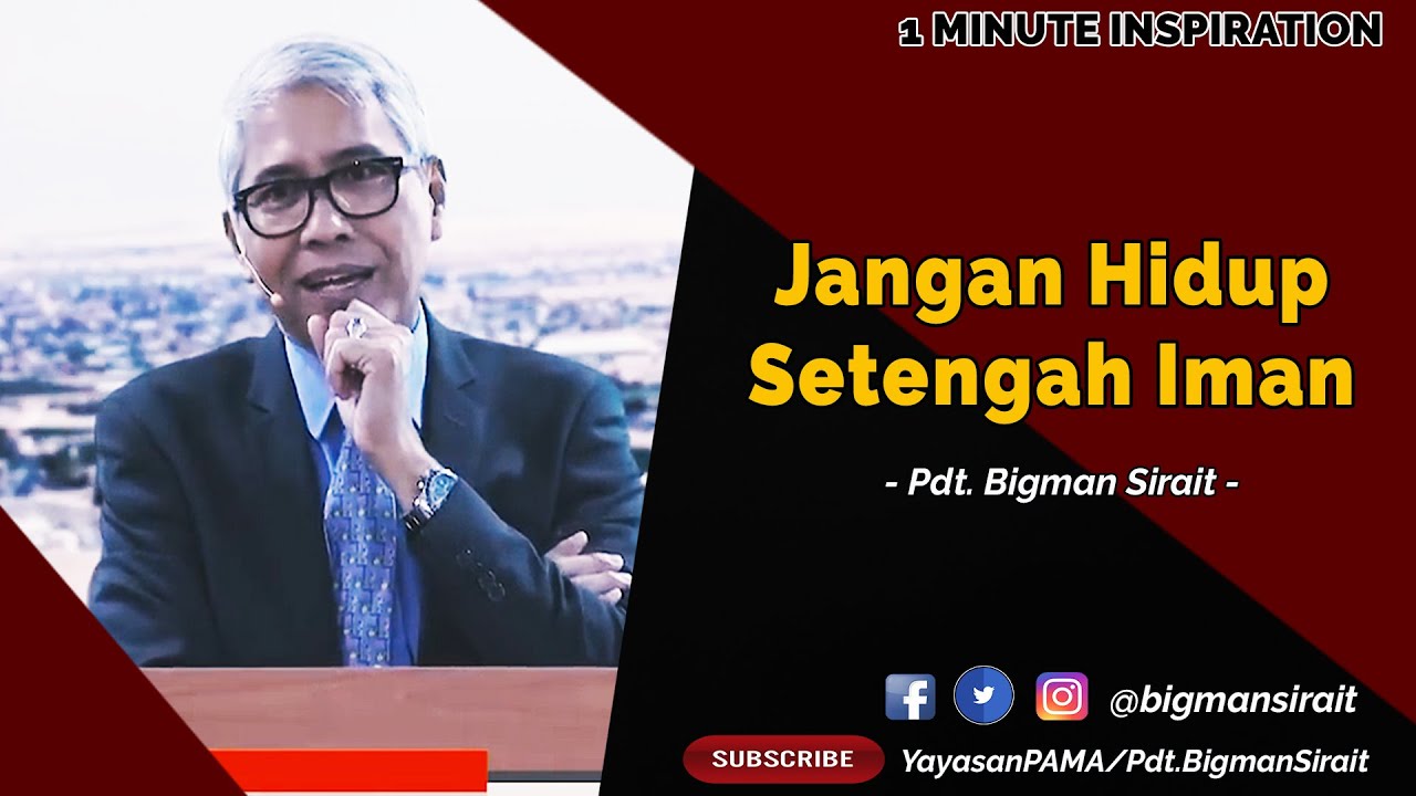 Jangan Hidup Setengah Iman - Cuplikan Khotbah Pendeta Bigman Sirait