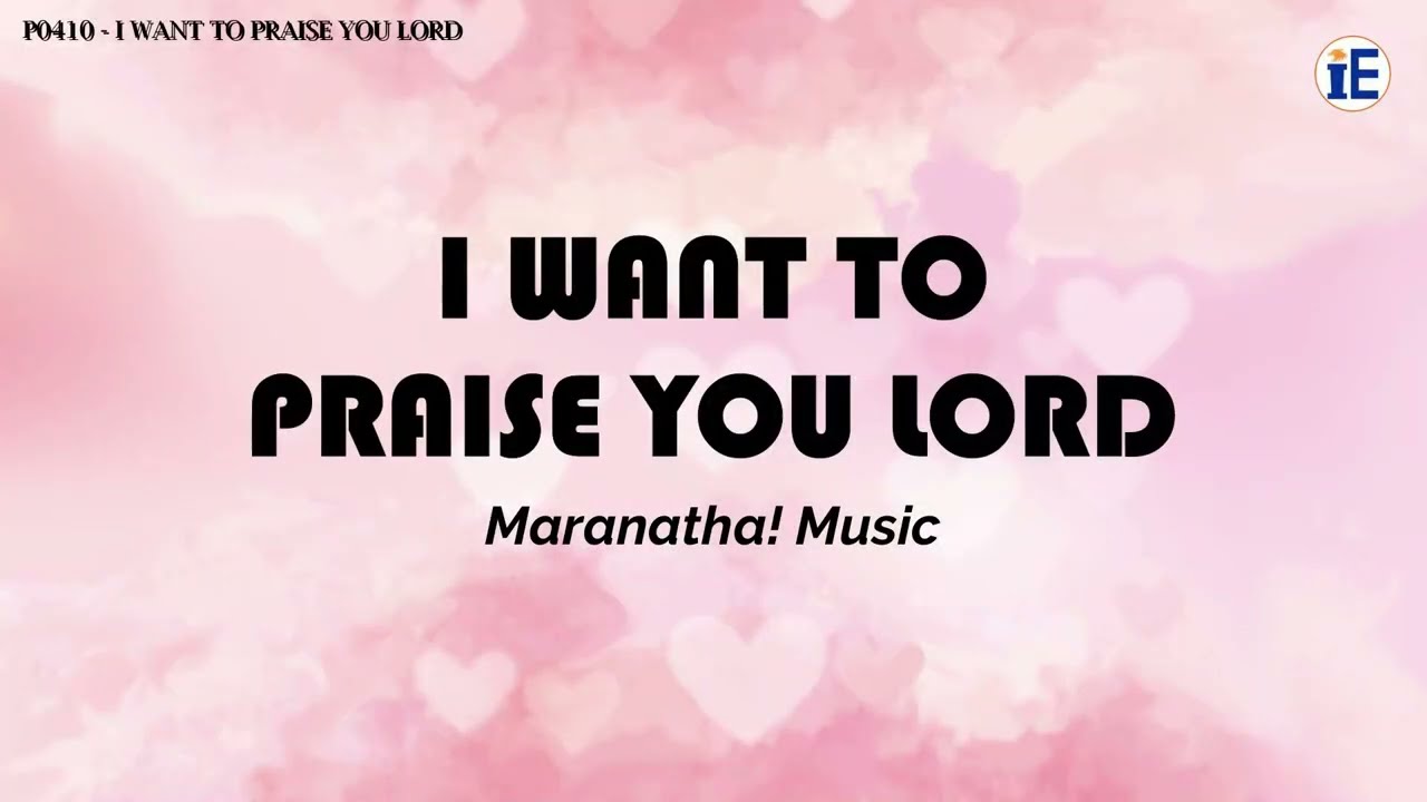 I Want To Praise You Lord by Maranatha! Music - Lyrics Video