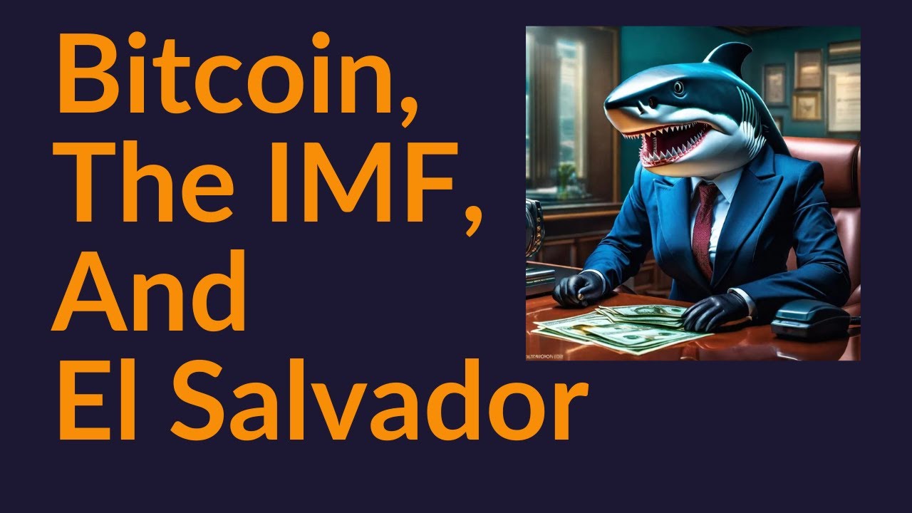 Bitcoin, The IMF, and El Salvador