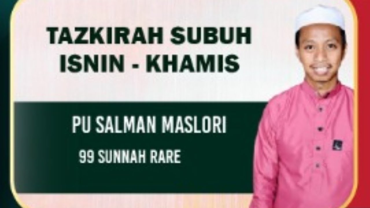 19 Mac 26 : Kuliah Subuh : 99 Sunnah Rare : Al-Fadhil Ust Salman Maslori