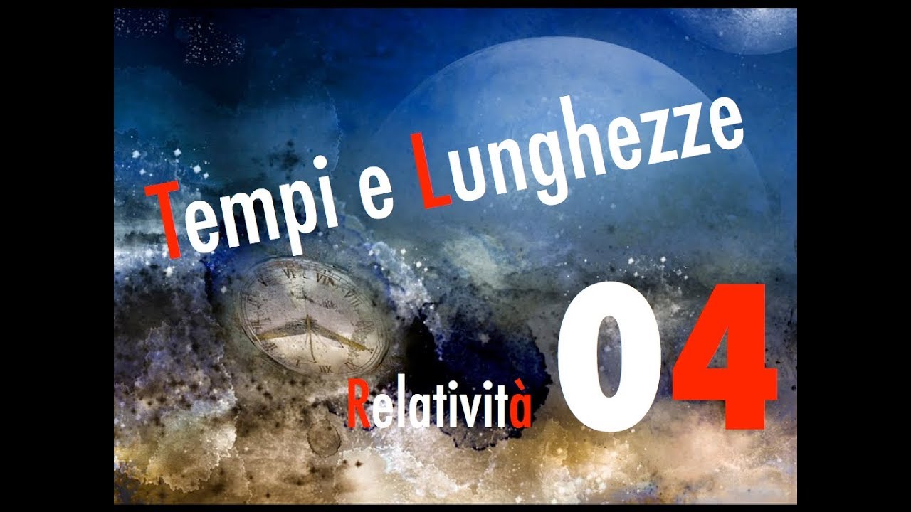 Teoria della Relatività#04 - Dilatazione dei Tempi e Contrazione delle Lunghezze - CURIUSS