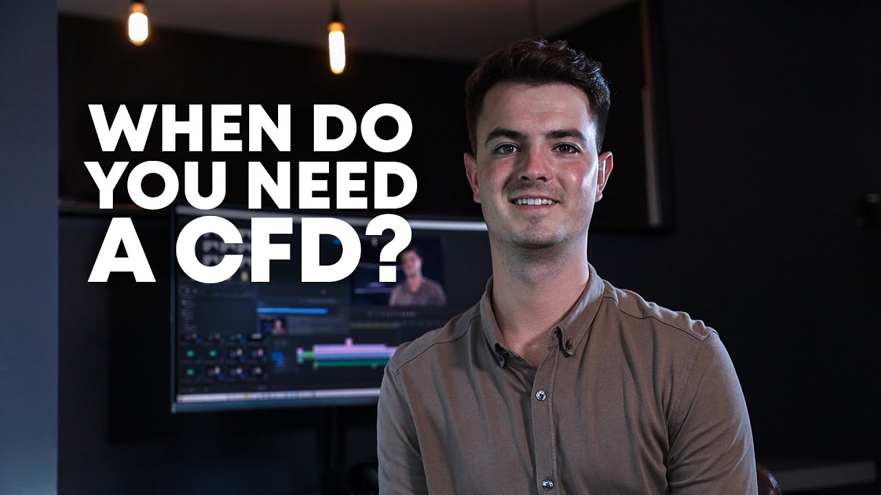 When do you need a CFD?