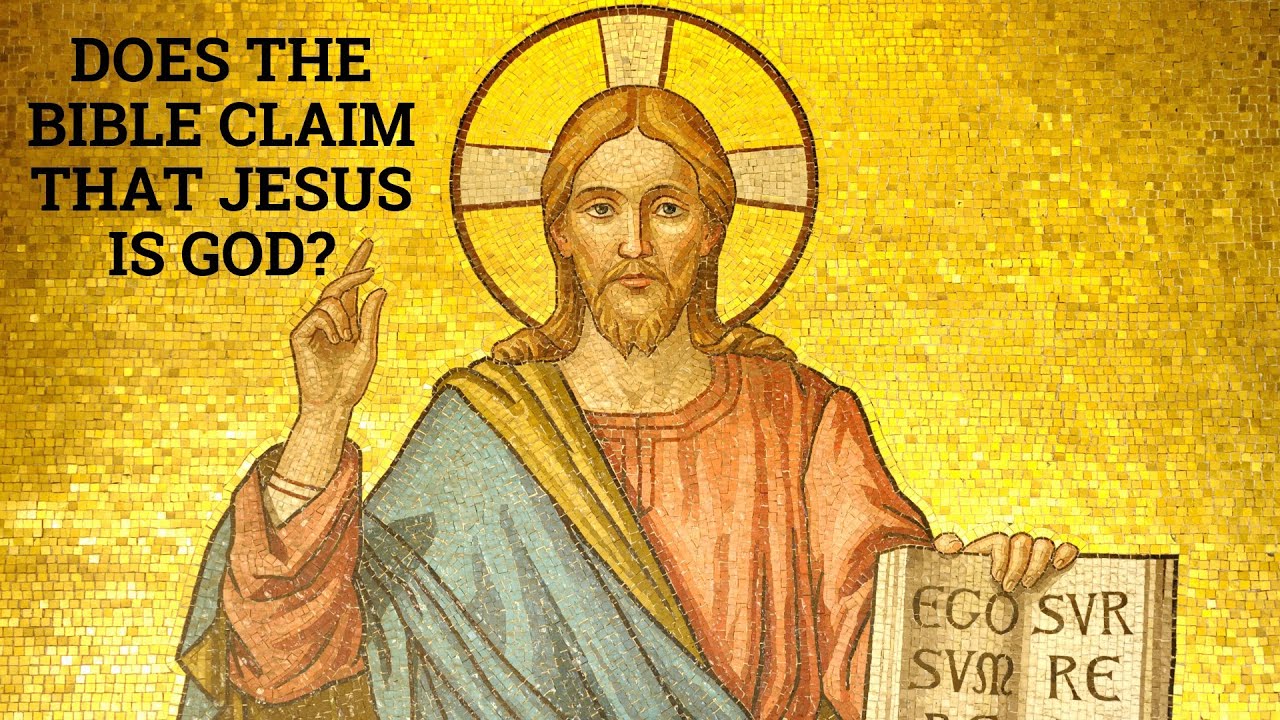 Does the Bible Claim that Jesus is God?