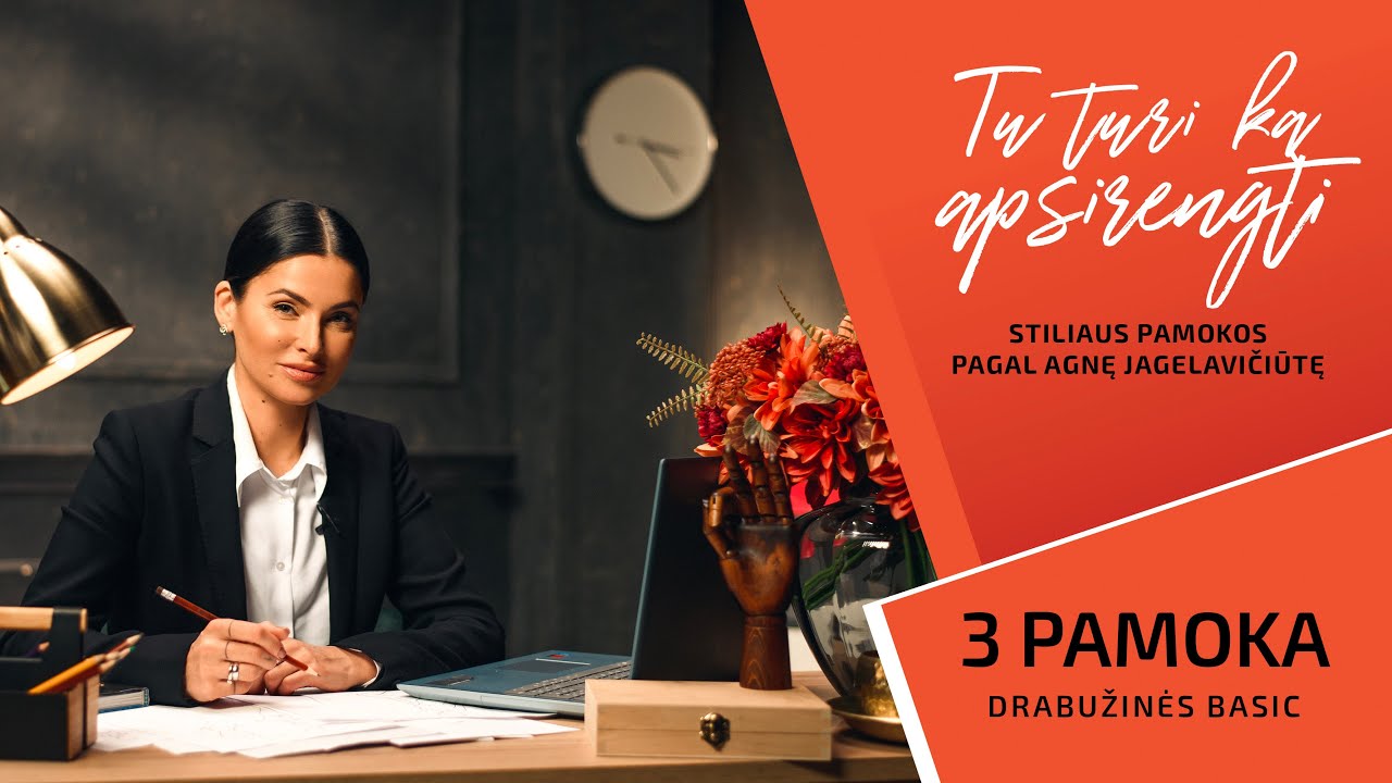 Tu turi ką apsirengti. Stiliaus pamokos pagal Agnę Jagelavičiūtę. 3 pamoka – Drabužinės Basic