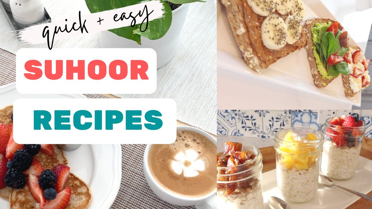 4 QUICK + EASY Suhoor/Breakfast Recipes