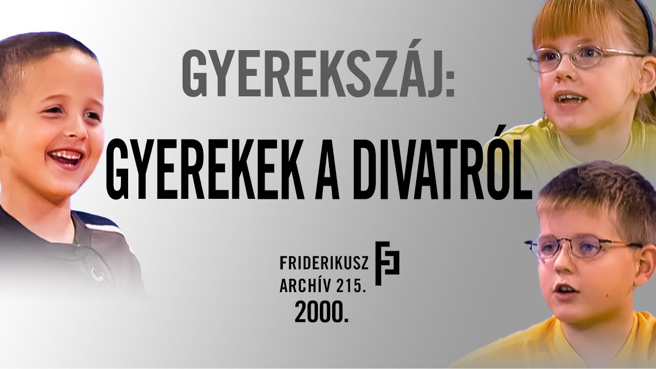GYEREKSZÁJ: 6-8 ÉVESEK A DIVATRÓL, 2000. /// Friderikusz Archív 215.