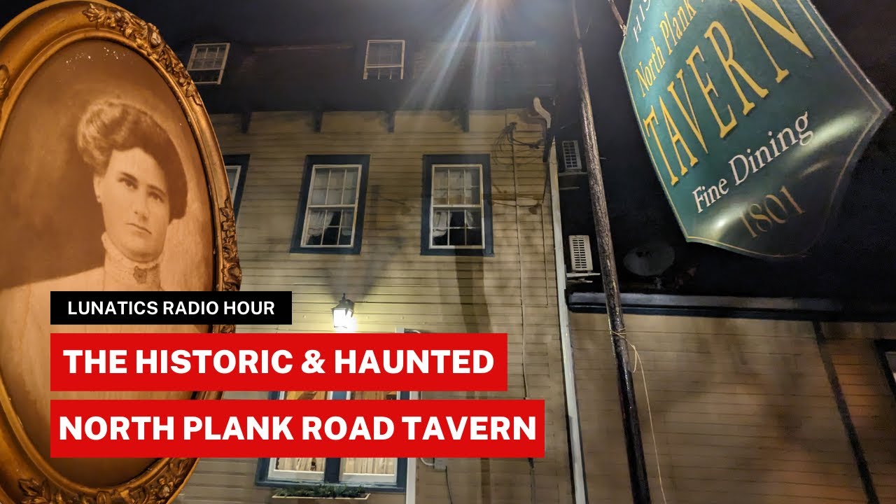 The Haunted and Historic North Plank Road Tavern | The Lunatics Project