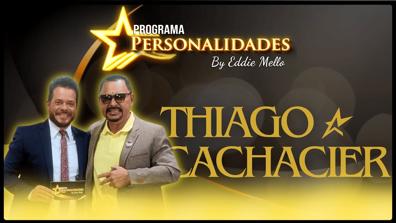 THIAGO CACHACIER NO PROGRAMA PERSONALIDADES BY EDDIE MELLO