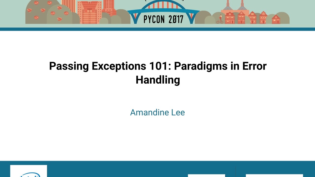 Amandine Lee   Passing Exceptions 101 Paradigms in Error Handling   PyCon 2017