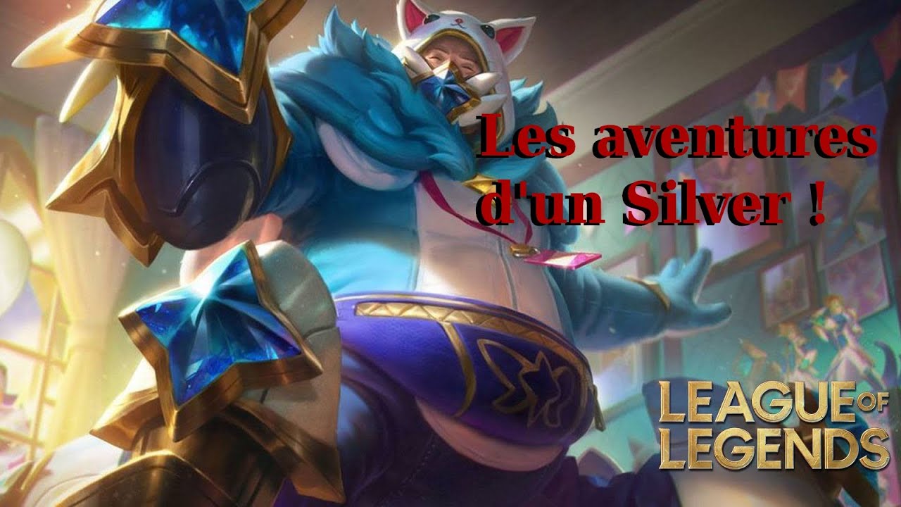 [League of Legends] Les aventures d'un Silver ! #1