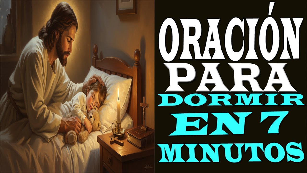ORACIÓN PODEROSA para DORMIR, ESCUCHALA y Te Dormirás en 7 Minutos | Relaja tu Mente y tu Alma.