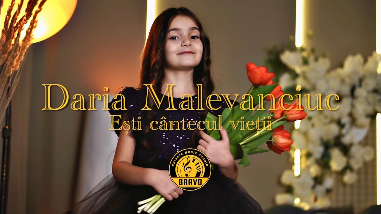 Daria Malevanciuc - Ești cântecul vieții