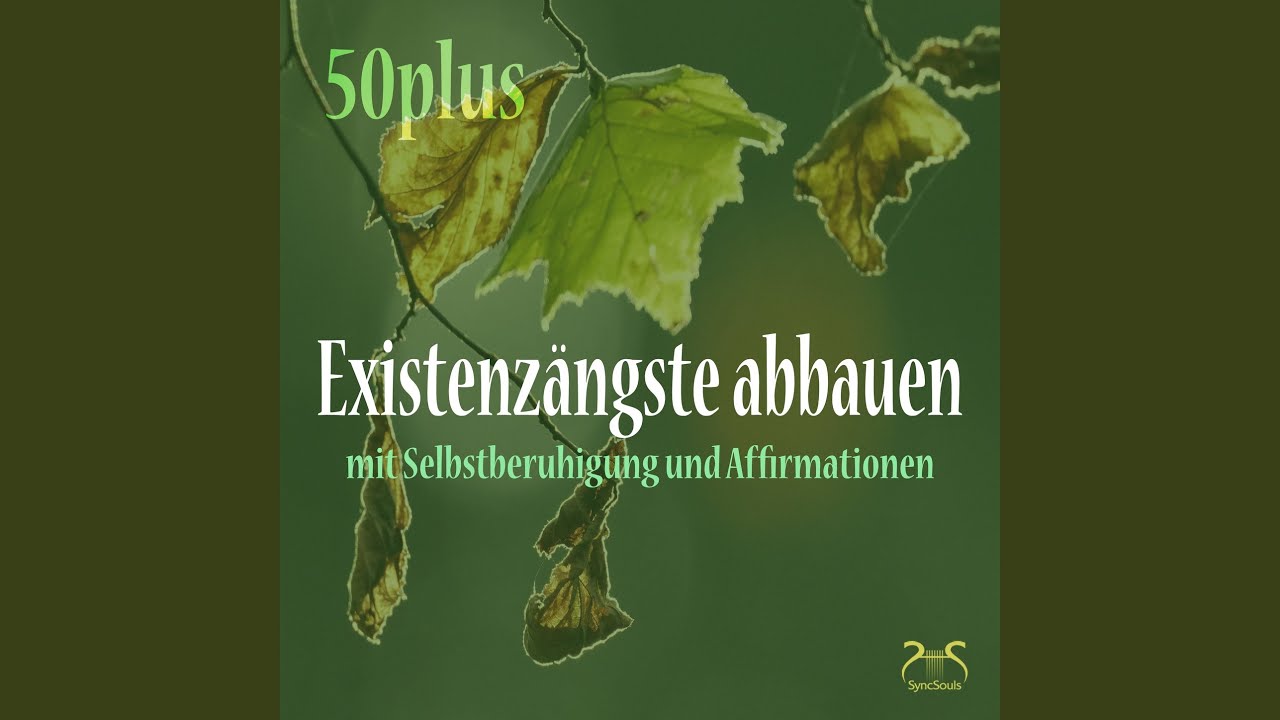 Existenz&auml;ngste Besiegen: Affirmationen Zukunft, Zuversicht im Atemrhythmus manifestieren