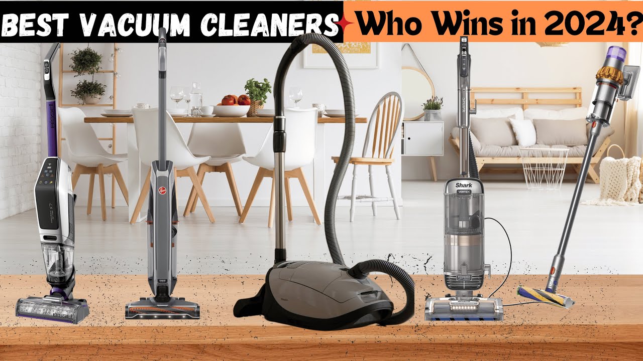Best Vacuum Cleaners of 2024 Top Picks for Every Home