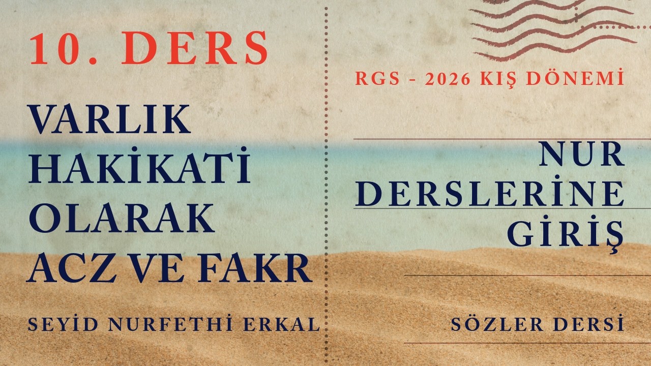10. DERS / VARLIK HAKİKATİ OLARAK ACZ VE FAKR / RGS - 2026 / NUR DERSLERİNE GİRİŞ