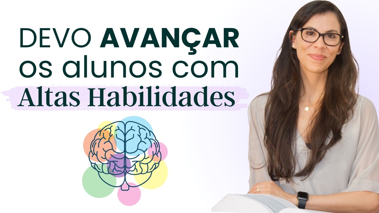 Altas Habilidades e Superdotação - Riscos e Benefícios da Aceleração Curricular