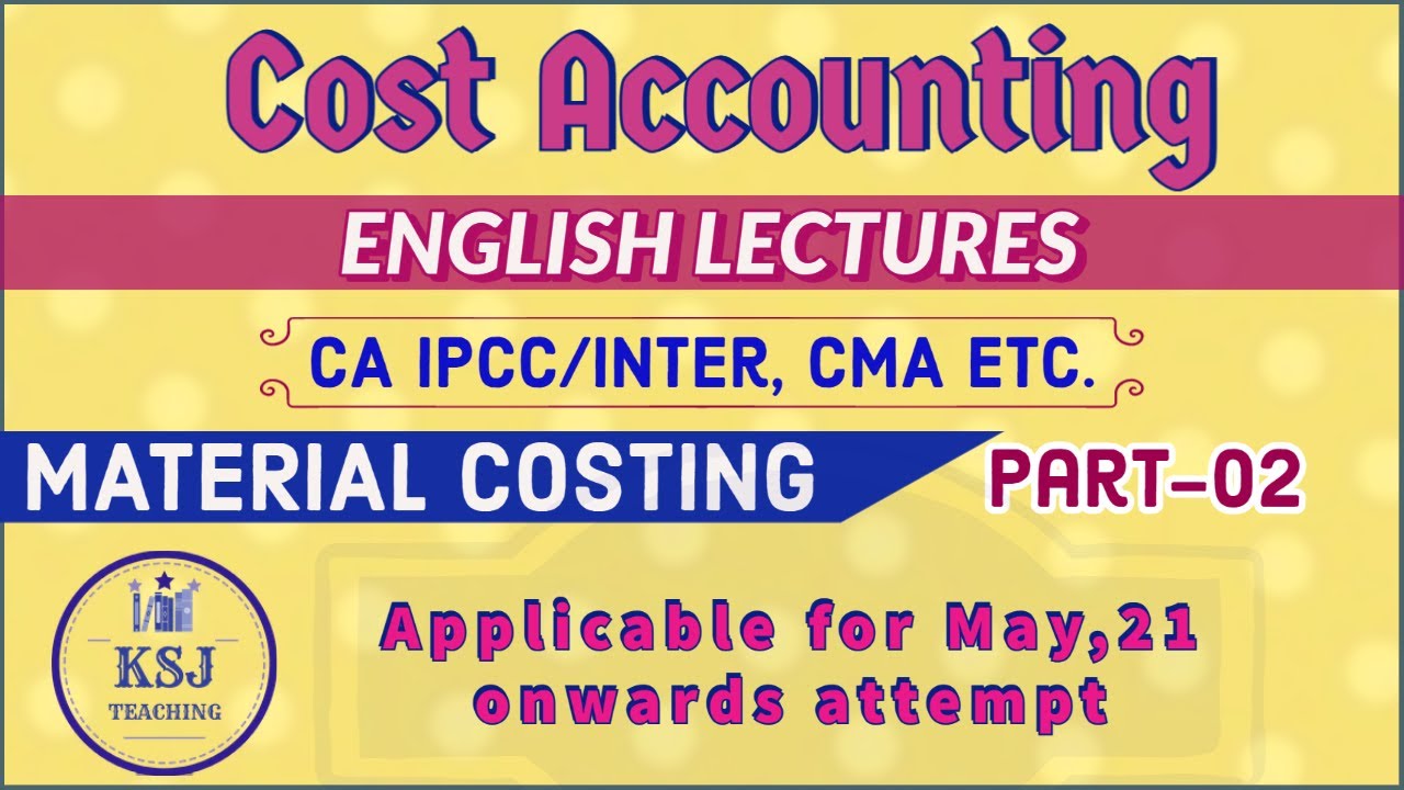 Lecture-05 || Cost Accounting in English || CA Intermediate || Material Costing || Part-2