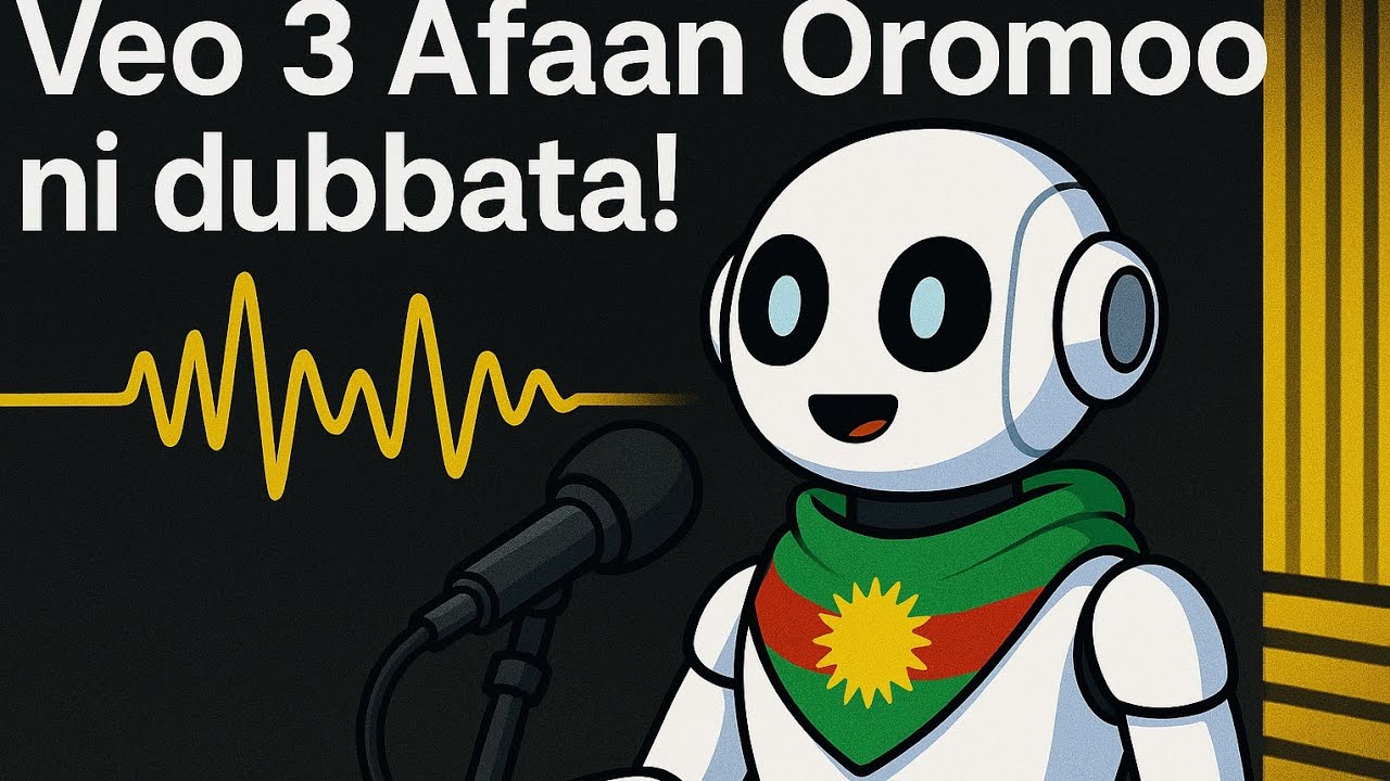 Akka Veo 3 Afaan Oromoo Haasa'u Gochuuu