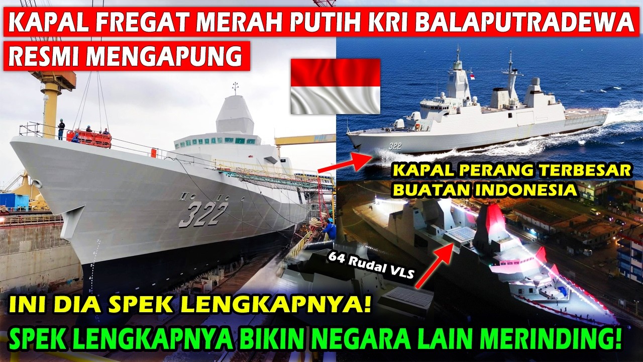 INILAH SPEK LENGKAP KRI BALAPUTRADEWA 322 KAPAL FREGAT MERAH PUTIH TERBESAR TNI AL RESMI MENGAPUNG