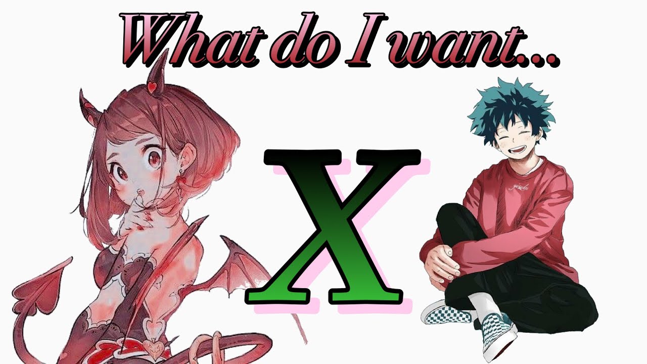 What do I want? | IzuOcha | One-Shot