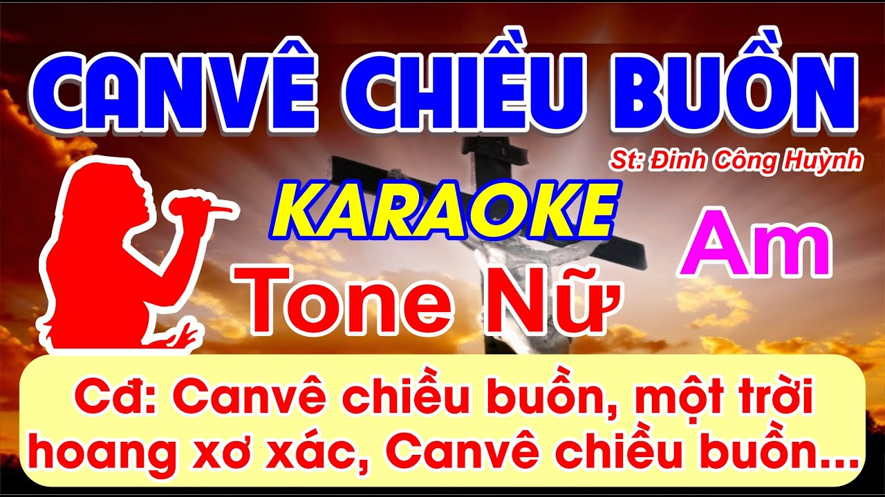 Canvê Chiều Buồn Karaoke Tone Nữ- (St: Đinh Công Huỳnh) - Canve chiều buồn, một trời hoang xơ xác.