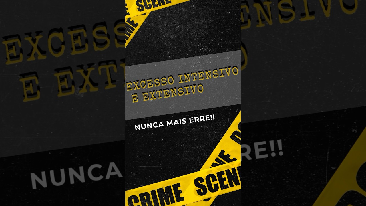 EXCESSO INTENSIVO x EXCESSO EXTENSIVO