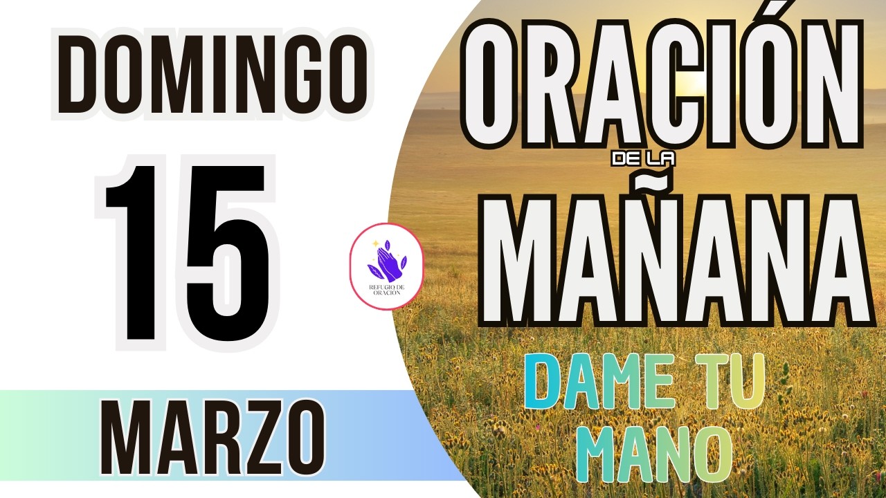 ☀️Oración de la Mañana de Hoy Domingo 15 de Marzo 2026
