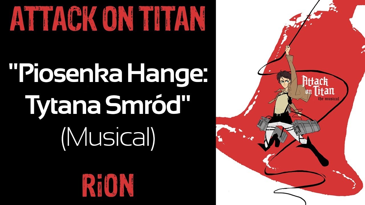 RiON「Piosenka Hange: Tytana Smr&oacute;d」【ATTACK ON TiTAN THE MUSiCAL】