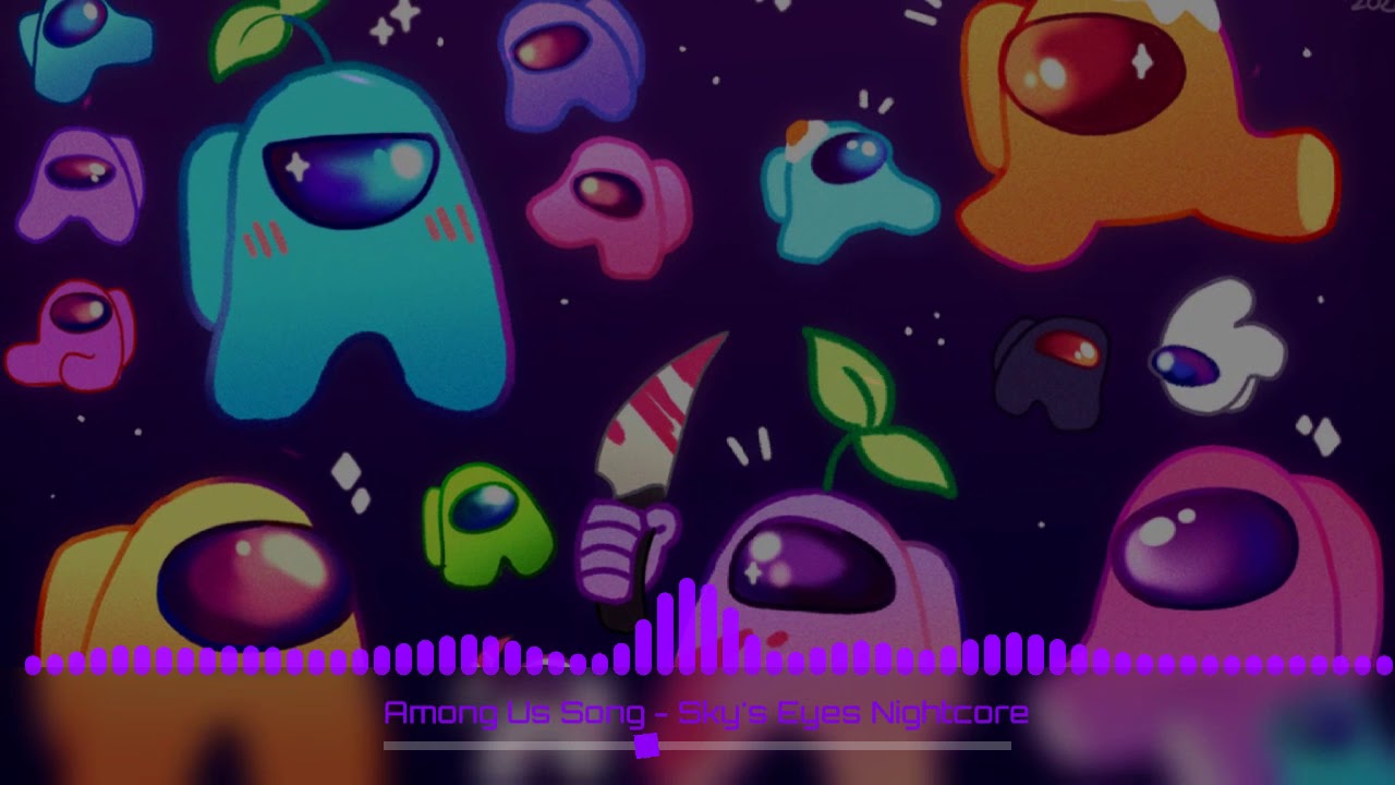 Among Us Song - Sky's Eyes Nightcore