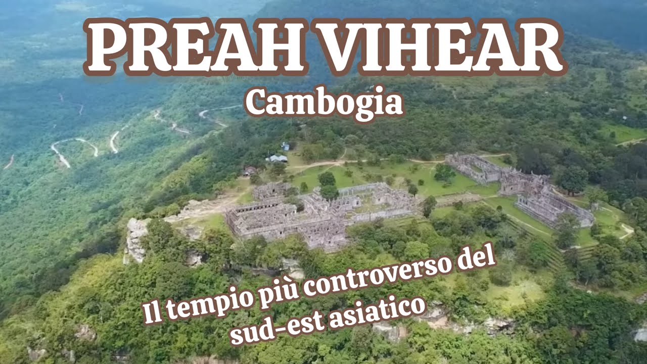 PREAH VIHEAR, Cambogia: il Tempio più controverso del sud-est asiatico! THAILANDIA o CAMBOGIA?