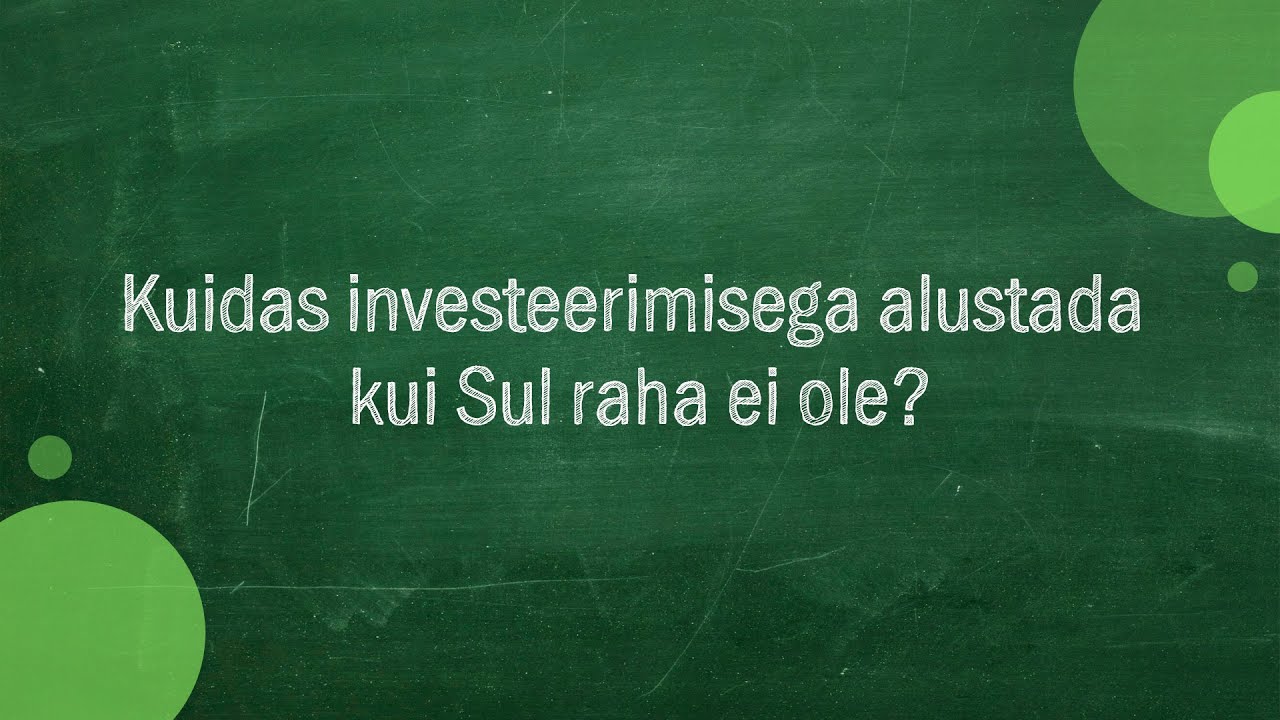 #199 Kristi Saare - Kuidas investeerimisega alustada kui Sul raha ei ole?
