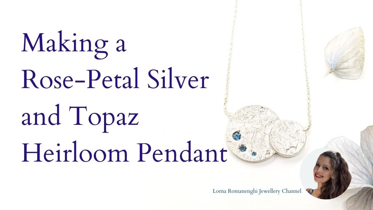 Making a Rose-Petal Silver and London Blue Topaz Heirloom Pendant - Lorna Romanenghi Jewellery